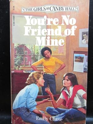Seller image for YOU'RE NO FRIEND OF MINE (The Girls of Canby Hall #3) for sale by The Book Abyss