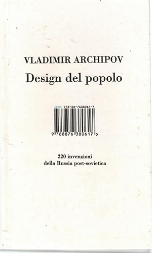 Design Del Popolo. 220 Invenzioni Della Russia Post-Sovietica