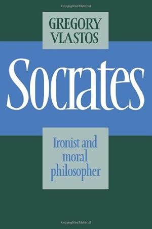 Bild des Verkufers fr Socrates: Ironist And Moral Philosopher zum Verkauf von WeBuyBooks