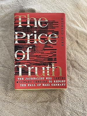 The Price of Truth: The Journalist Who Defied Military Censors to Report the Fall of Nazi Germany