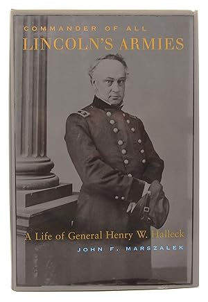 Commander of All Lincoln’s Armies: A Life of General Henry W. Halleck