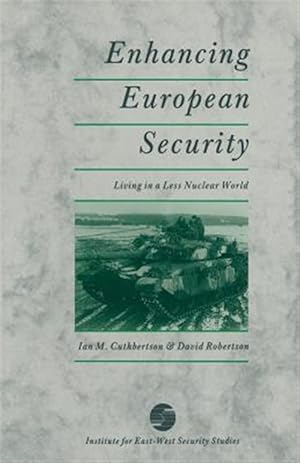Imagen del vendedor de Enhancing European Security : Living in a Less Nuclear World a la venta por GreatBookPrices