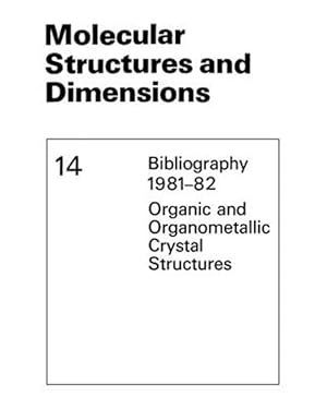 Immagine del venditore per Molecular Structures and Dimensions : Bibliography 1981-82 Organic and Organometallic Crystal Structures venduto da GreatBookPrices