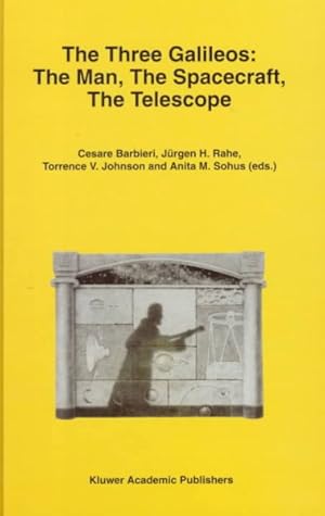 Seller image for Three Galileos : The Man, the Spacecraft, the Telescope : Proceedings of the Conference Held in Padova, Italy on January 7-10, 1997 for sale by GreatBookPrices
