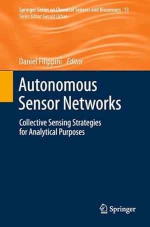 Immagine del venditore per Autonomous Sensor Networks : Collective Sensing Strategies for Analytical Purposes venduto da GreatBookPrices