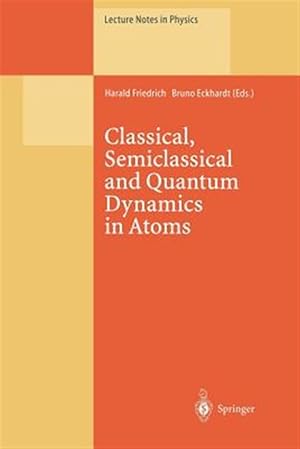 Seller image for Classical, Semiclassical and Quantum Dynamics in Atoms for sale by GreatBookPrices