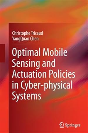 Seller image for Optimal Mobile Sensing and Actuation Policies in Cyber-physical Systems for sale by GreatBookPrices