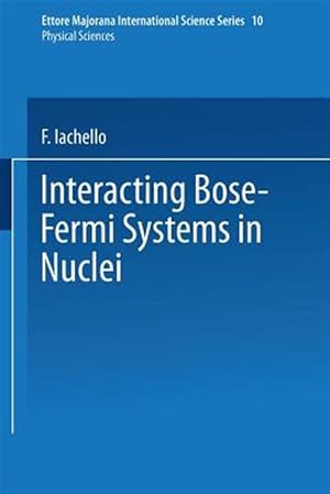 Imagen del vendedor de Interacting Bose-fermi Systems in Nuclei a la venta por GreatBookPrices