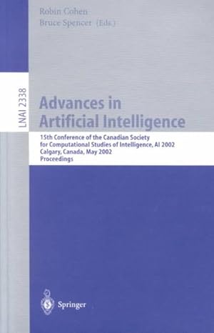 Image du vendeur pour Advances in Artificial Intelligence : 15th Conference of the Canadian Society for Computational Studies of Intelligence, Ai 2002, Calgary, Canada, May 27-29, 2002 : Proceedings mis en vente par GreatBookPrices