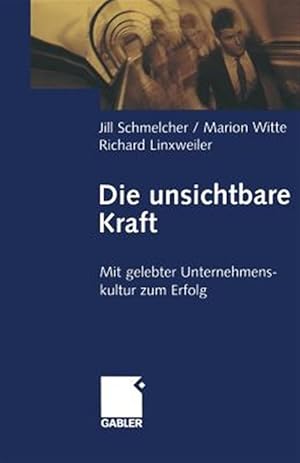 Seller image for Die Unsichtbare Kraft : Mit Gelebter Unternehmenskultur Zum Erfolg -Language: german for sale by GreatBookPrices