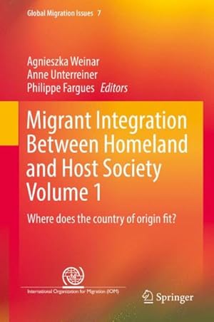 Image du vendeur pour Migrant Integration Between Homeland and Host Society : Where Does the Country of Origin Fit? mis en vente par GreatBookPrices