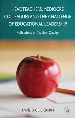 Seller image for Headteachers, Mediocre Colleagues and the Challenges of Educational Leadership : Reflections on Teacher Quality for sale by GreatBookPrices