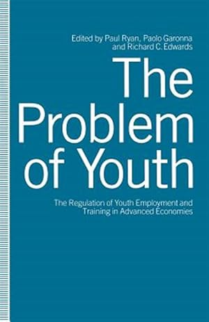 Seller image for Problem of Youth : The Regulation of Youth Employment and Training in Advanced Economies for sale by GreatBookPrices