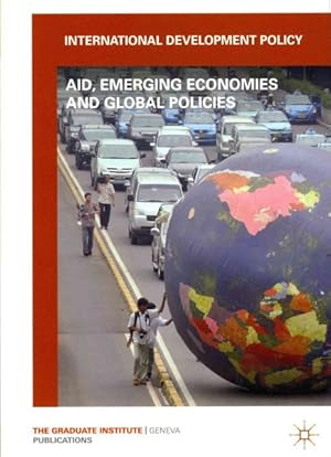 Image du vendeur pour International Development Policy: : Aid, Emerging Economies and Global Policies mis en vente par GreatBookPrices
