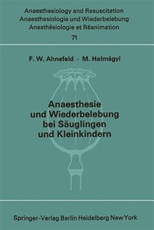 Seller image for Anaesthesie Und Wiederbelebung Bei Suglingen Und Kleinkindern : Bericht ber Das Symposion Am 9. Oktober 1971 in Mainz -Language: german for sale by GreatBookPrices