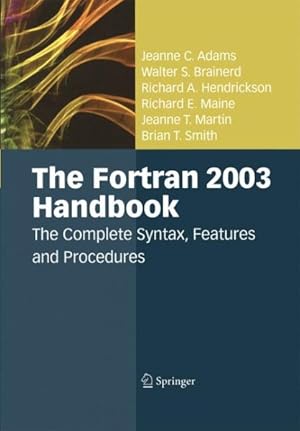 Image du vendeur pour Fortran 2003 Handbook : The Complete Syntax, Features and Procedures mis en vente par GreatBookPrices