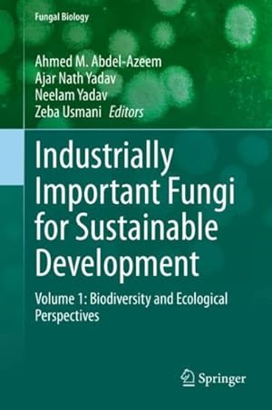 Seller image for Industrially Important Fungi for Sustainable Development : Volume 1: Biodiversity and Ecological Perspectives for sale by GreatBookPrices