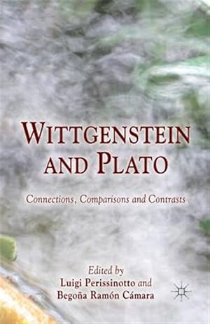 Seller image for Wittgenstein and Plato : Connections, Comparisons and Contrasts for sale by GreatBookPrices