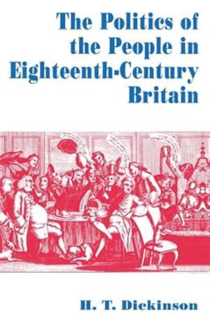 Immagine del venditore per Politics of the People in Eighteenth-century Britain venduto da GreatBookPrices