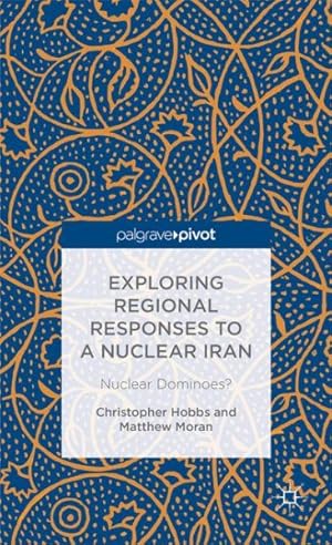 Immagine del venditore per Exploring Regional Responses to a Nuclear Iran : Nuclear Dominoes? venduto da GreatBookPrices