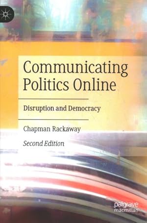 Seller image for Communicating Politics Online : Disruption and Democracy for sale by GreatBookPrices