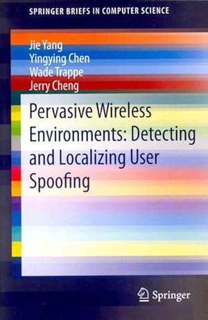 Image du vendeur pour Pervasive Wireless Environments : Detecting and Localizing User Spoofing mis en vente par GreatBookPrices