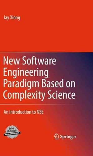 Seller image for New Software Engineering Paradigm Based on Complexity Science : An Introduction to NSE for sale by GreatBookPrices