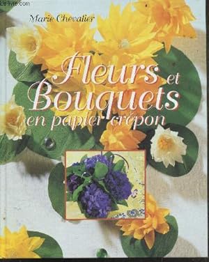 Seller image for Fleurs et bouquets en papier crpon for sale by Le-Livre