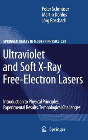 Bild des Verkufers fr Ultraviolet and Soft X-ray Free-electron Lasers : Introduction to Physical Principles, Experimental Results, Technological Challenges zum Verkauf von GreatBookPrices