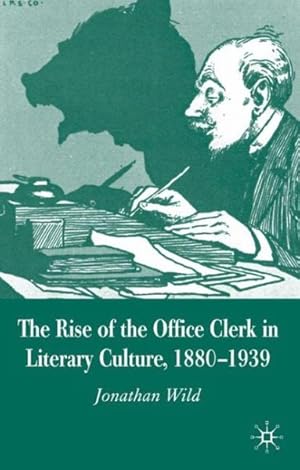 Seller image for Rise of the Office Clerk in Literary Culture, 1880-1939 for sale by GreatBookPrices