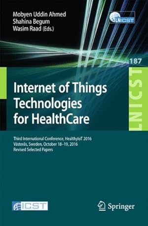 Immagine del venditore per Internet of Things Technologies for Healthcare : Third International Conference, Healthyiot 2016, Revised Selected Papers venduto da GreatBookPrices