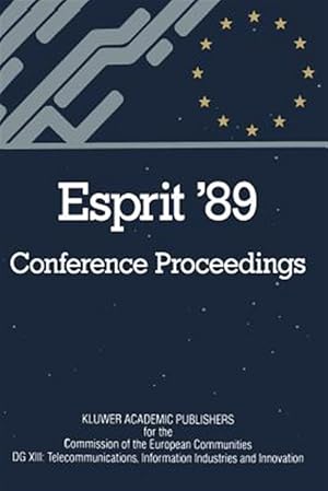 Immagine del venditore per Esprit '89 : Proceedings of the 6th Annual Esprit Conference, Brussels, November 27 - December 1, 1989 venduto da GreatBookPrices