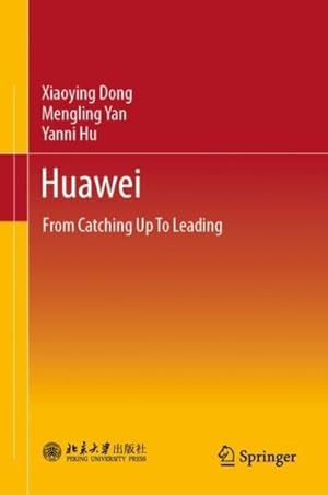 Seller image for Huawei: from Catching Up to Leading : From Catching Up to Leading for sale by GreatBookPrices
