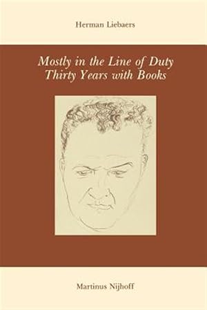 Immagine del venditore per Mostly in the Line of Duty : Thirty Years With Books venduto da GreatBookPrices
