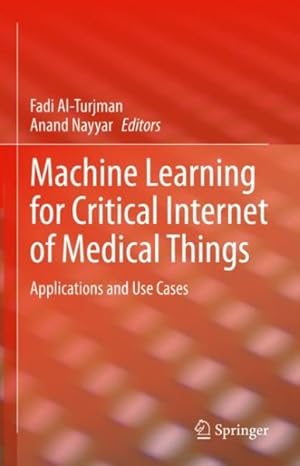 Imagen del vendedor de Machine Learning for Critical Internet of Medical Things : Applications and Use Cases a la venta por GreatBookPrices