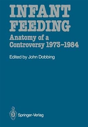 Immagine del venditore per Infant Feeding : Anatomy of a Controversy 1973-1984 venduto da GreatBookPrices