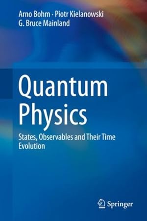 Immagine del venditore per Quantum Physics : States, Observables and Their Time Evolution venduto da GreatBookPrices