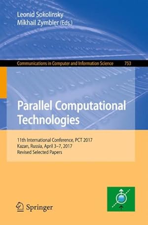 Imagen del vendedor de Parallel Computational Technologies : 11th International Conference, Pct 2017, Kazan, Russia, April 3-7, 2017, Revised Selected Papers a la venta por GreatBookPrices