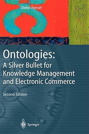 Bild des Verk�ufers f�r Ontologies : A Silver Bullet for Knowledge Management and Electronic Commerce zum Verkauf von GreatBookPrices