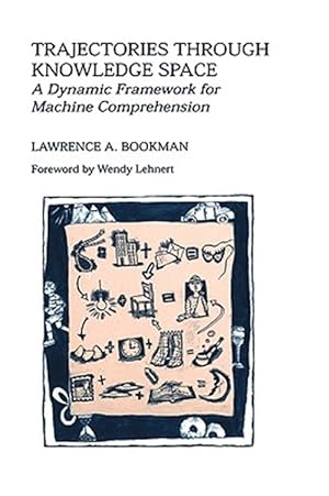 Imagen del vendedor de Trajectories Through Knowledge Space : A Dynamic Framework for Machine Comprehension a la venta por GreatBookPrices