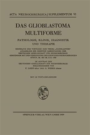 Immagine del venditore per Das Glioblastoma Multiforme : Pathologie, Klinik, Diagnostik Und Therapie -Language: german venduto da GreatBookPrices