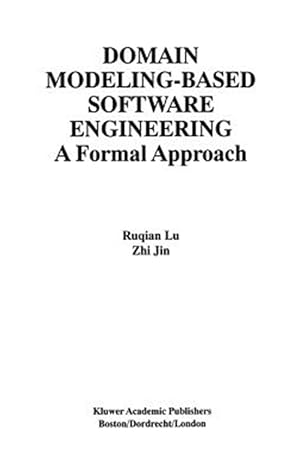 Immagine del venditore per Domain Modeling-Based Software Engineering : A Formal Approach venduto da GreatBookPrices