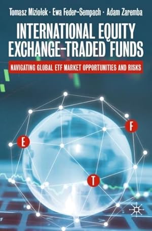 Seller image for International Equity Exchange-traded Funds : Navigating Global Etf Market Opportunities and Risks for sale by GreatBookPrices
