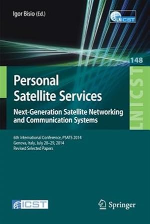 Immagine del venditore per Personal Satellite Systems : 6th International Conference, Psats 2014, Genvova, Italy, July 28-29, 2014, Revised Selected Papers venduto da GreatBookPrices