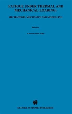 Immagine del venditore per Fatigue Under Thermal and Mechanical Loading : Mechanism, Mechanics and Modelling : Proceedings of the Symposium Held at Petten, the Netherlands, 22-24 May 1995 venduto da GreatBookPrices