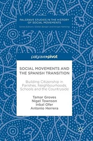 Immagine del venditore per Social Movements and the Spanish Transition : Building Citizenship in Parishes, Neighbourhoods, Schools and the Countryside venduto da GreatBookPrices