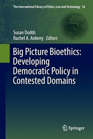 Immagine del venditore per Big Picture Bioethics : Developing Democratic Policy in Contested Domains venduto da GreatBookPrices