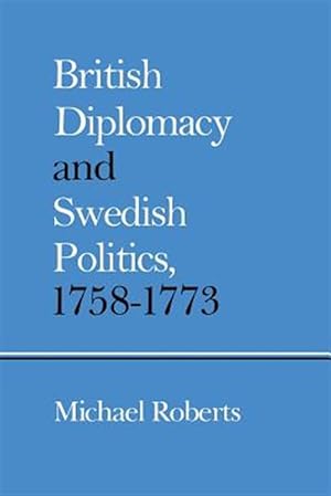 Seller image for British Diplomacy and Swedish Politics, 1758?1773 for sale by GreatBookPrices