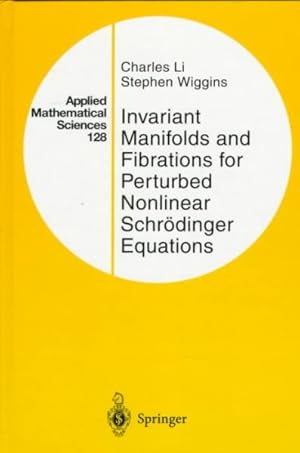 Image du vendeur pour Invariant Manifolds and Fibrations for Perturbed Nonlinear Schrodinger Equations mis en vente par GreatBookPrices