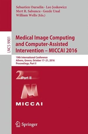 Seller image for Medical Image Computing and Computer-assisted Intervention Miccai 2016 : 19th International Conference, Proceedings for sale by GreatBookPrices